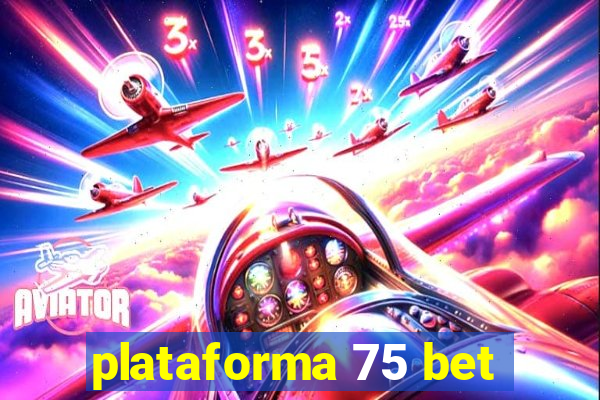 plataforma 75 bet